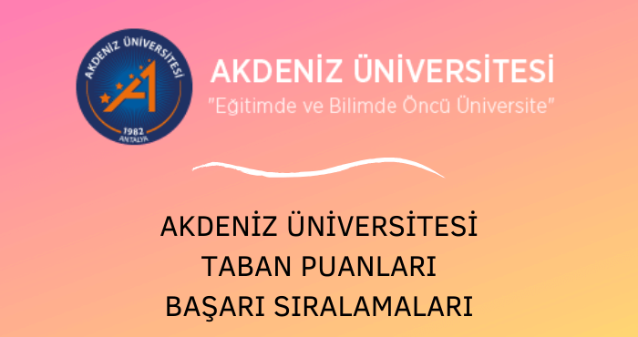 Akdeniz Üniversitesi Taban Puanları