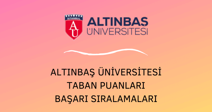 Altınbaş Üniversitesi Taban Puanları