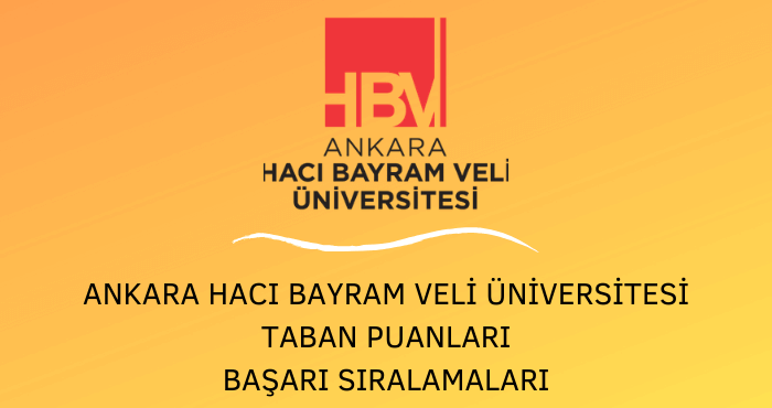 ankara haci bayram veli universitesi 2021 taban puanlari ve basari siralamalari unibilgi universite bilgi platformu