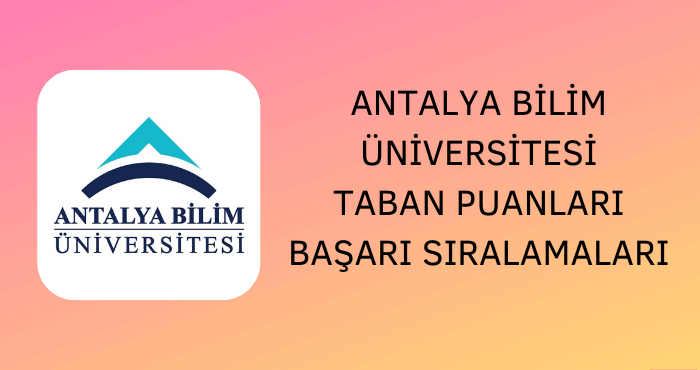 Antalya Bilim Üniversitesi Taban Puanları