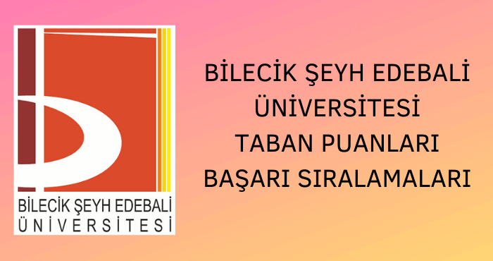 Bilecik Şeyh Edebali Üniversitesi Taban Puanları