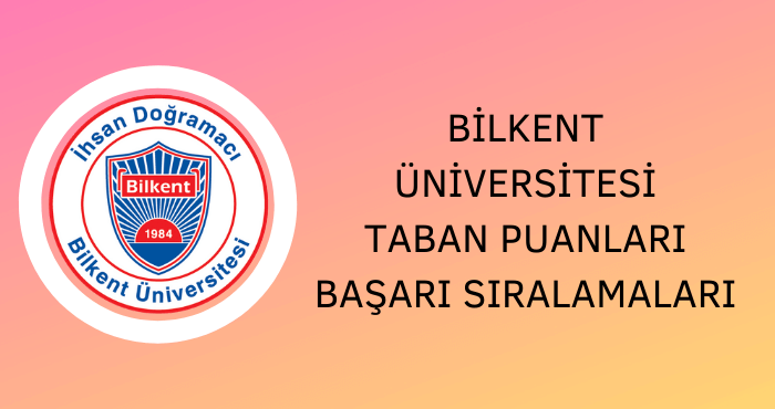 Bilkent Üniversitesi Taban Puanları