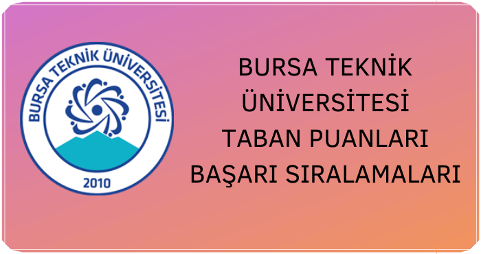 Bursa Teknik Üniversitesi Taban Puanları