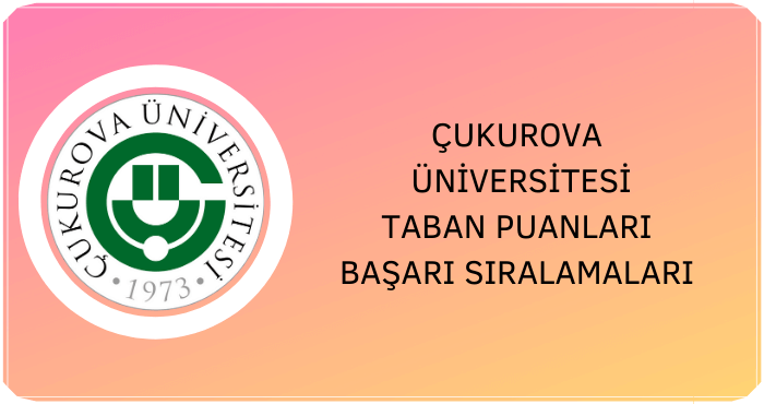 Çukurova Üniversitesi Taban Puanları