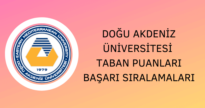 Doğu Akdeniz Üniversitesi Taban Puanları