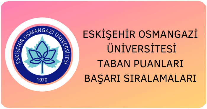 Eskişehir Osmangazi Üniversitesi Taban Puanları