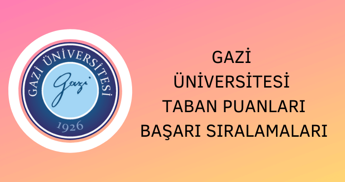 Gazi Üniversitesi Taban Puanları
