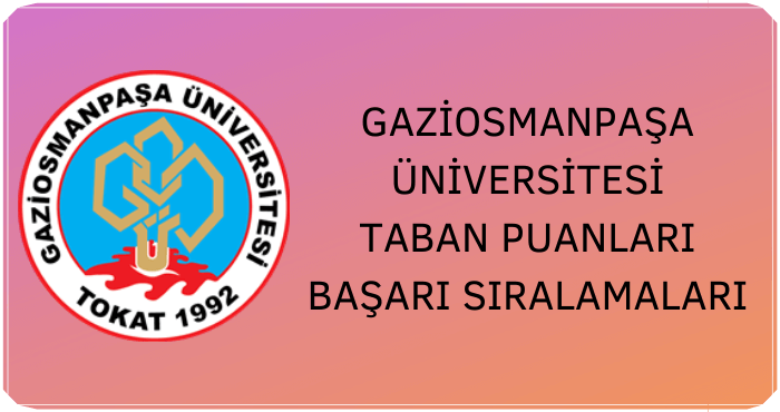 Gaziosmanpaşa Üniversitesi Taban Puanları