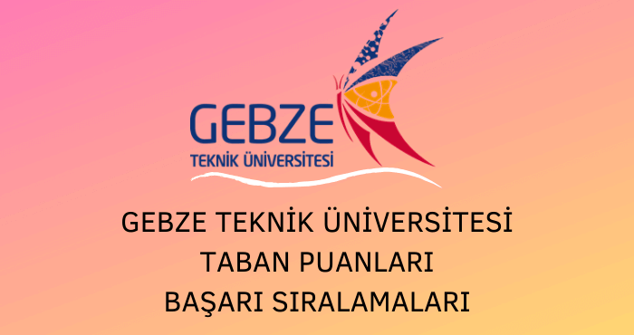 Gebze Teknik Üniversitesi Taban Puanları
