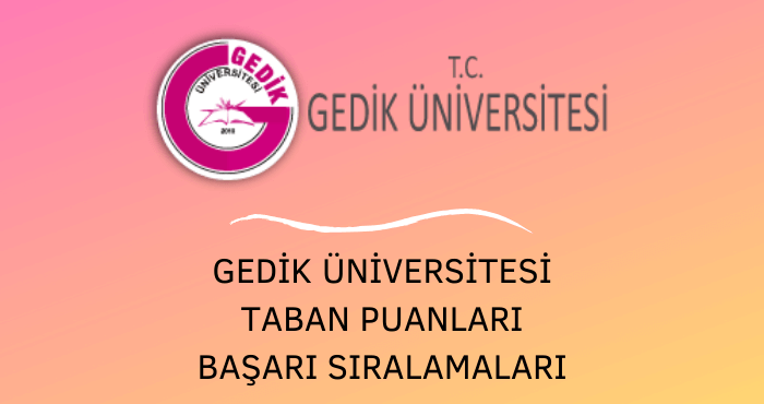 Gedik Üniversitesi Taban Puanları