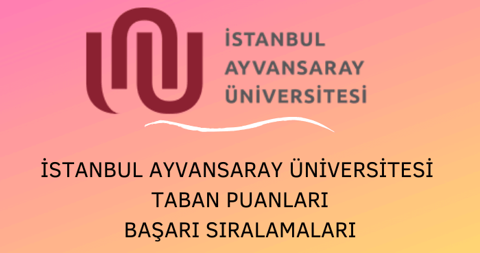 İstanbul Ayvansaray Üniversitesi Taban Puanları