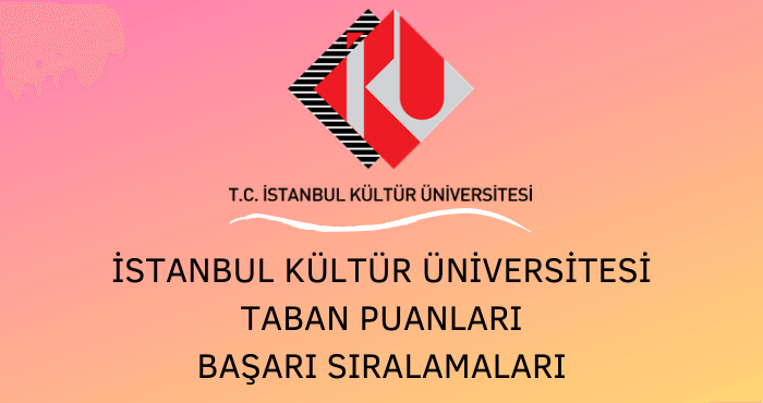 istanbul kultur universitesi 2021 taban puanlari ve basari siralamalari unibilgi universite bilgi platformu