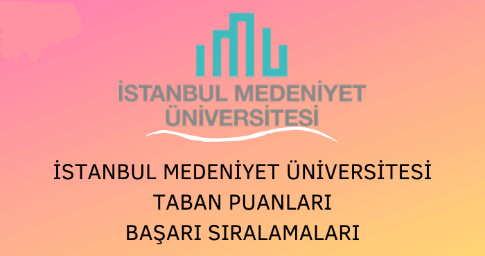 İstanbul Medeniyet Üniversitesi Taban Puanları