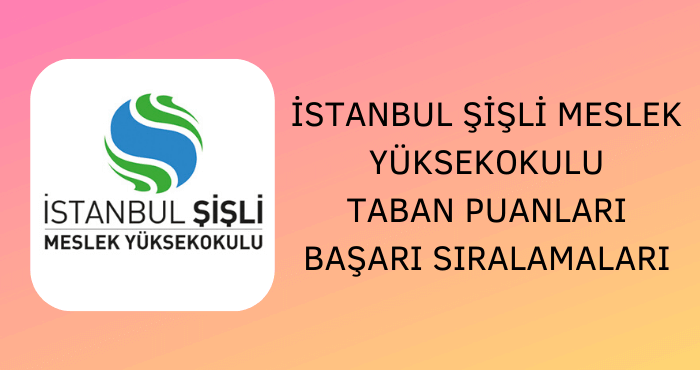 İstanbul Şişli Meslek Yüksekokulu Taban Puanları