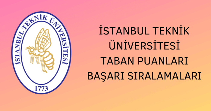 istanbul teknik universitesi itu 2021 taban puanlari ve basari siralamalari unibilgi universite bilgi platformu