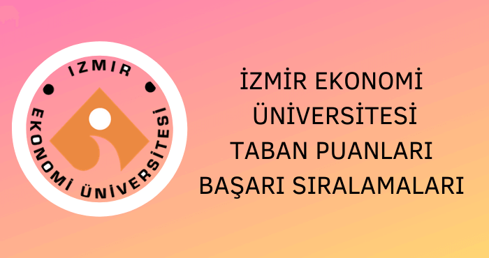 İzmir Ekonomi Üniversitesi Taban Puanları