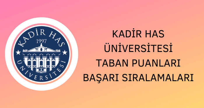 Kadir Has Üniversitesi Taban Puanları