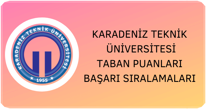 Karadeniz Teknik Üniversitesi Taban Puanları