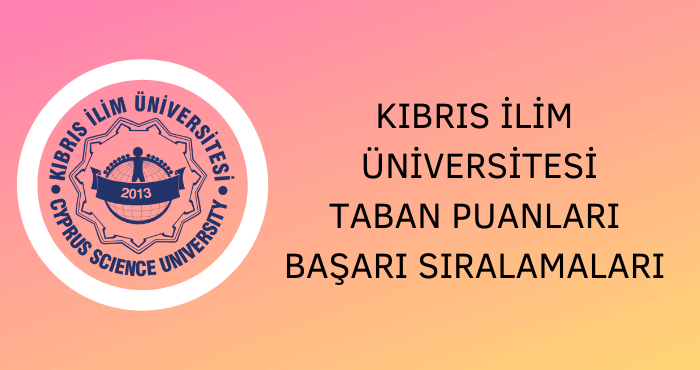 Kıbrıs İlim Üniversitesi Taban Puanları