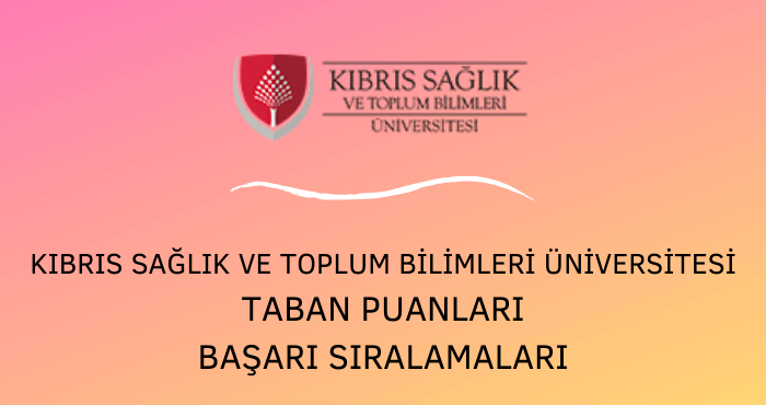 Kıbrıs Sağlık ve Toplum Bilimleri Üniversitesi Taban Puanları