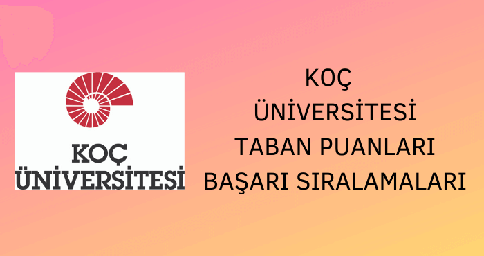 Koç Üniversitesi Taban Puanları