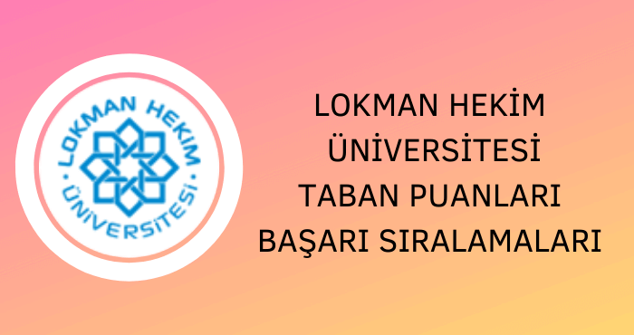 Lokman Hekim Üniversitesi Taban Puanları