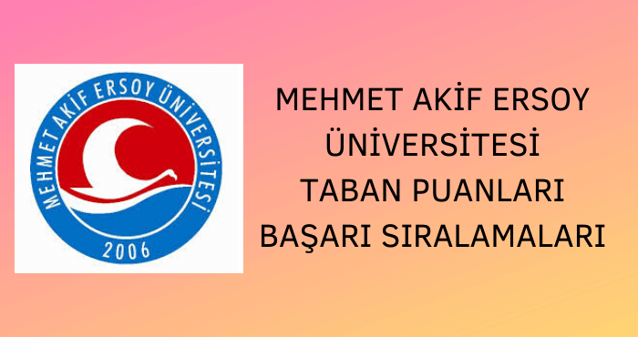 Mehmet Akif Ersoy Üniversitesi Taban Puanları