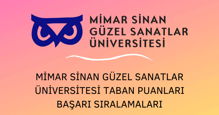 Mimar Sinan Güzel Sanatlar Üniversitesi Taban Puanları