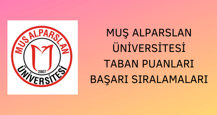 mus alparslan universitesi 2021 taban puanlari ve basari siralamalari unibilgi universite bilgi platformu