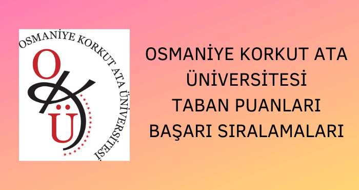 Osmaniye Korkut Ata Üniversitesi Taban Puanları