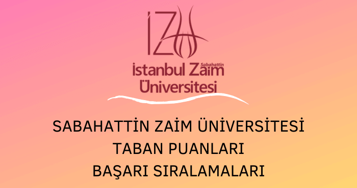 İstanbul Sabahattin Zaim Üniversitesi Taban Puanları