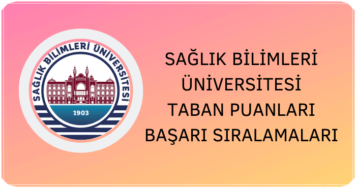 Sağlık Bilimleri Üniversitesi Taban Puanları