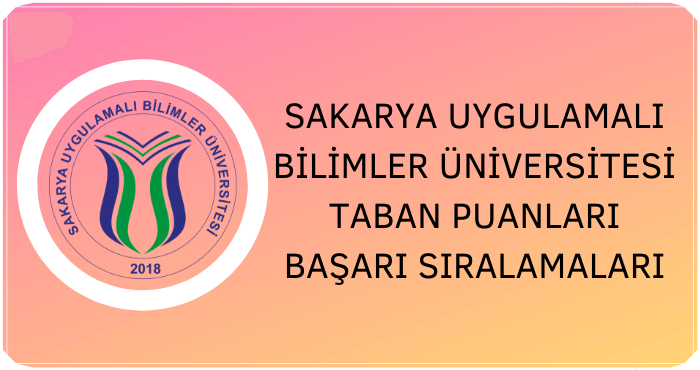 Sakarya Uygulamalı Bilimler Üniversitesi Taban Puanları