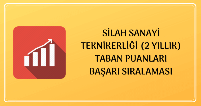 Silah Sanayi Teknikerliği Taban Puanları