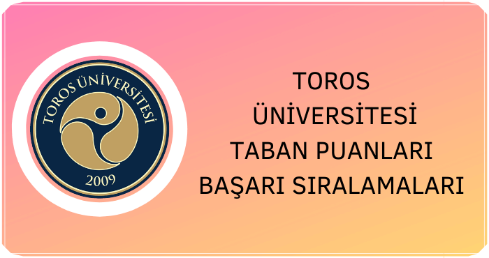 Toros Üniversitesi Taban Puanları