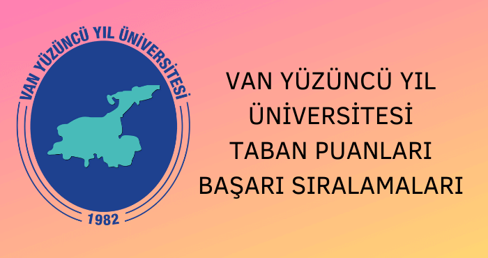 Van Yüzüncü Yıl Üniversitesi Taban Puanları