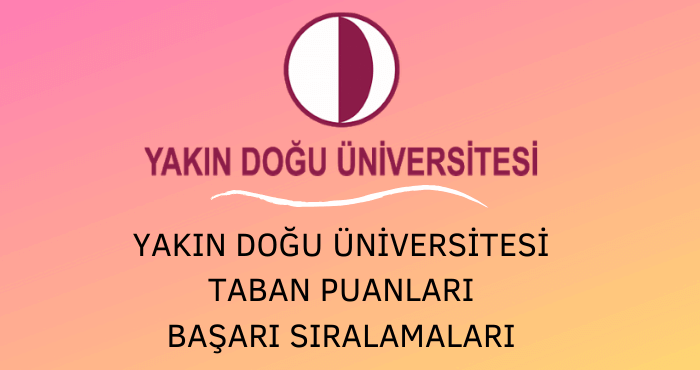 Yakın Doğu Üniversitesi Taban Puanları