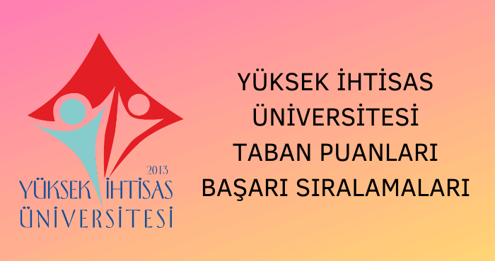 Yüksek İhtisas Üniversitesi Taban Puanları