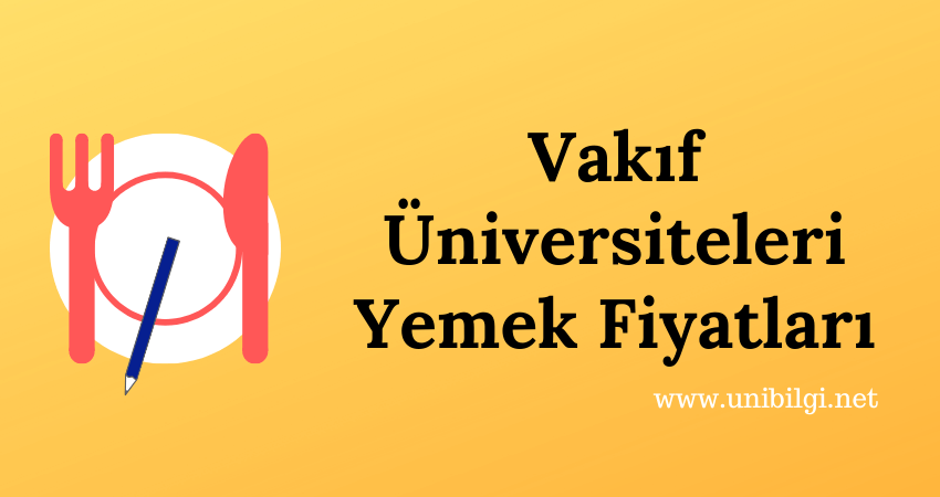 2020 vakif universiteleri yemek fiyatlari unibilgi universite bilgi platformu