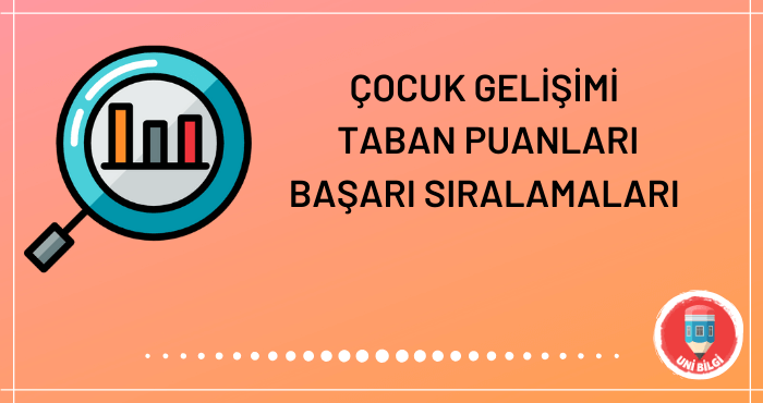 2021 cocuk gelisimi 4 yillik taban puanlari basari siralamasi unibilgi universite bilgi platformu