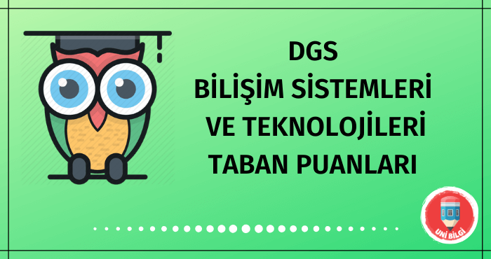 DGS Bilişim Sistemleri ve Teknolojileri Taban Puanları 2020