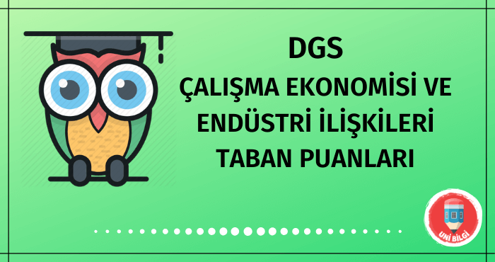 DGS Çalışma Ekonomisi ve Endüstri İlişkileri Taban Puanları