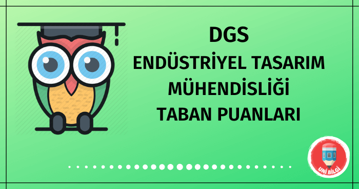 DGS Endüstriyel Tasarım Mühendisliği Taban Puanları