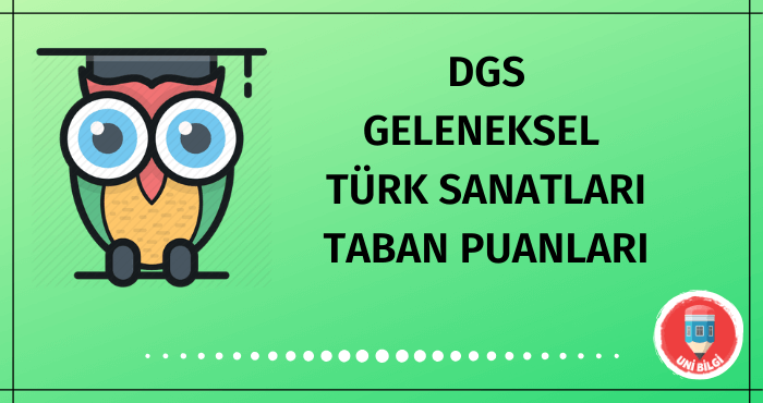 DGS Geleneksel Türk Sanatları Taban Puanları