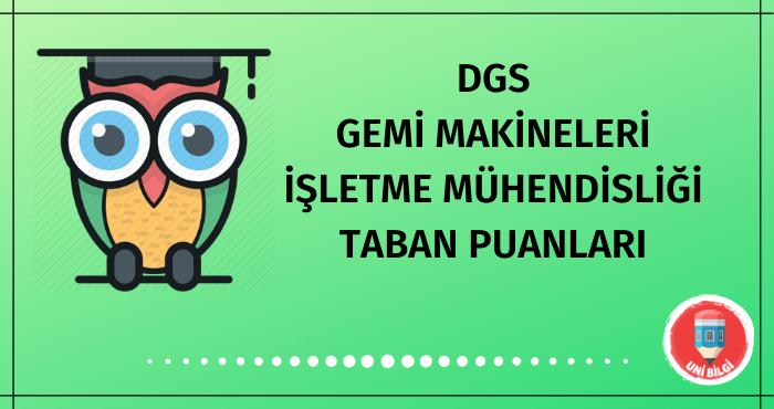 DGS Gemi Makineleri ve İşletme Mühendisliği Taban Puanları