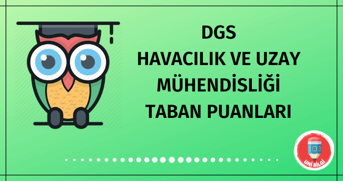 DGS Havacılık ve Uzay Mühendisliği Taban Puanları