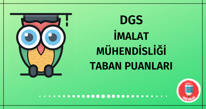 DGS İmalat Mühendisliği Taban Puanları