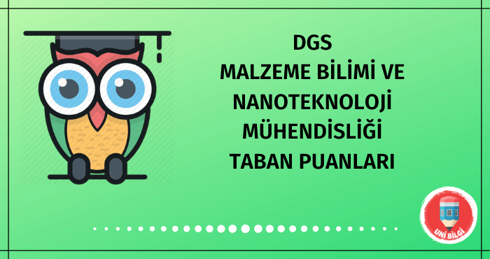 DGS Malzeme Bilimi ve Nanoteknoloji Mühendisliği Taban Puanları