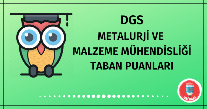 DGS Metalurji ve Malzeme Mühendisliği Taban Puanları