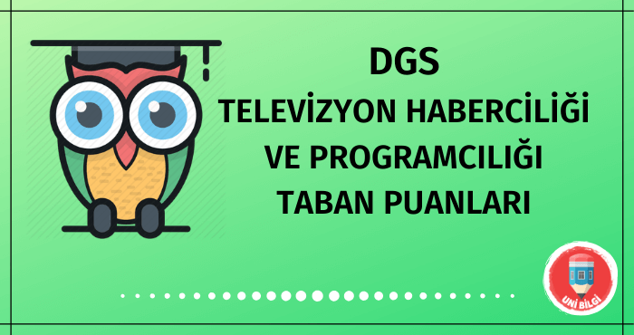 DGS Televizyon Haberciliği ve Programcılığı Taban Puanları